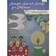 Simple Sacred Songs for Children : 6 Delightfully Easy Songs for Unison or 2-Part with Reproducible Song Sheets,9780739047989 Simple Sacred Songs for Children : 6 Delightfully Easy Songs for Unison or 2-Part with Reproducible Song Sheets,9780739047989