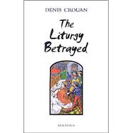 The Liturgy Betrayed,9780898707991 The Liturgy Betrayed,9780898707991