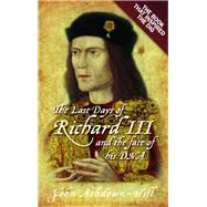 The Last Days of Richard III and the fate of his DNA The Book that Inspired the Dig,9781803997995 The Last Days of Richard III and the fate of his DNA The Book that Inspired the Dig,9781803997995