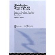 Globalization, Uncertainty and Youth in Society,9781134248001 Globalization, Uncertainty and Youth in Society,9781134248001