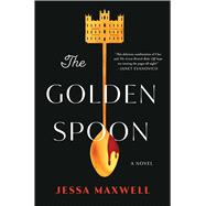 The Golden Spoon A Novel,9781668008003 The Golden Spoon A Novel,9781668008003