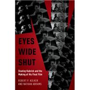 Eyes Wide Shut Stanley Kubrick and the Making of His Final Film,9780190678029 Eyes Wide Shut Stanley Kubrick and the Making of His Final Film,9780190678029