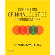 Compelling Criminal Justice Communications,9780190848040 Compelling Criminal Justice Communications,9780190848040
