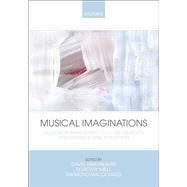 Musical Imaginations Multidisciplinary perspectives on creativity, performance and perception,9780199568086 Musical Imaginations Multidisciplinary perspectives on creativity, performance and perception,9780199568086