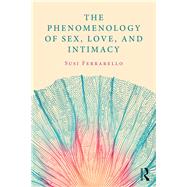 The Phenomenology of Sex, Love, and Intimacy,9780815358091 The Phenomenology of Sex, Love, and Intimacy,9780815358091