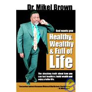 God Wants You Healthy, Wealthy And Full of Life,9781930388093 God Wants You Healthy, Wealthy And Full of Life,9781930388093