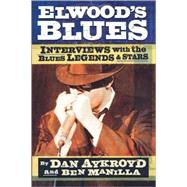 Elwood's Blues Interviews with the Blues Legends & Stars,9780879308094 Elwood's Blues Interviews with the Blues Legends & Stars,9780879308094