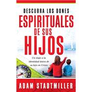 Descubre los Dones Espirituales de Tus Hijos / Discover Your Kid's Spiritual Gifts,9781616388096 Descubre los Dones Espirituales de Tus Hijos / Discover Your Kid's Spiritual Gifts,9781616388096