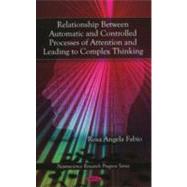 Relationship Between Automatic and Controlled Processes of Attention and Leading to Complex Thinking,9781607418108 Relationship Between Automatic and Controlled Processes of Attention and Leading to Complex Thinking,9781607418108