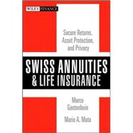 Swiss Annuities and Life Insurance Secure Returns, Asset Protection, and Privacy,9780470118115 Swiss Annuities and Life Insurance Secure Returns, Asset Protection, and Privacy,9780470118115