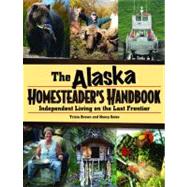 The Alaska Homesteader's Handbook,9780882408118 The Alaska Homesteader's Handbook,9780882408118