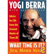 What Time Is It? You Mean Now?: Advice for Life from the Zennest Master of Them All,9781435298118 What Time Is It? You Mean Now?: Advice for Life from the Zennest Master of Them All,9781435298118
