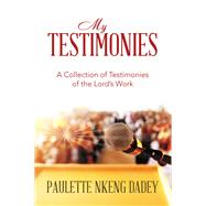 MY TESTIMONIES,9781664118119 MY TESTIMONIES,9781664118119