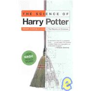 The Science of Harry Potter: How Magic Really Works,9781435298125 The Science of Harry Potter: How Magic Really Works,9781435298125