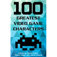 100 Greatest Video Game Characters,9781442278127 100 Greatest Video Game Characters,9781442278127
