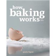 How Baking Works: Exploring the Fundamentals of Baking Science, 3rd Edition,9780470398135 How Baking Works: Exploring the Fundamentals of Baking Science, 3rd Edition,9780470398135