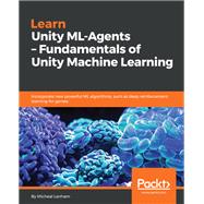 Learn Unity ML-Agents – Fundamentals of Unity Machine Learning,9781789138139 Learn Unity ML-Agents – Fundamentals of Unity Machine Learning,9781789138139