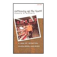 Currency of the Heart : A Year of Investing, Death, Work, and Coins,9780877458142 Currency of the Heart : A Year of Investing, Death, Work, and Coins,9780877458142