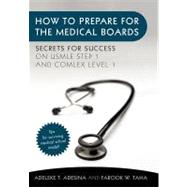 How to Prepare for the Medical Boards: Secrets for Success on USMLE Step 1 and Comlex Level 1,9781450298148 How to Prepare for the Medical Boards: Secrets for Success on USMLE Step 1 and Comlex Level 1,9781450298148