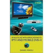 IP Multicast with Applications to IPTV and Mobile DVB-H,9780470258156 IP Multicast with Applications to IPTV and Mobile DVB-H,9780470258156
