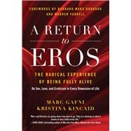 A Return to Eros The Radical Experience of Being Fully Alive,9781944648183 A Return to Eros The Radical Experience of Being Fully Alive,9781944648183