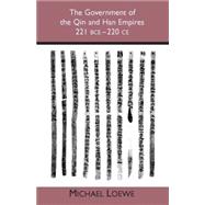The Government of the Qin And Han Empires: 221 Bce-220 Ce,9780872208186 The Government of the Qin And Han Empires: 221 Bce-220 Ce,9780872208186