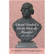 Eduard Hanslick's On the Musically Beautiful,9780190698195 Eduard Hanslick's On the Musically Beautiful,9780190698195