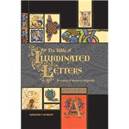 The Bible of Illuminated Letters: A Treasury of Decorative Calligraphy,9780764158209 The Bible of Illuminated Letters: A Treasury of Decorative Calligraphy,9780764158209