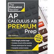 Princeton Review AP Calculus AB Premium Prep, 12th Edition,9780593518212 Princeton Review AP Calculus AB Premium Prep, 12th Edition,9780593518212