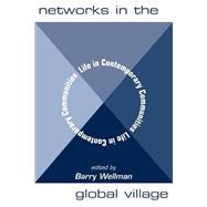 Networks In The Global Village: Life In Contemporary Communities,9780813368214 Networks In The Global Village: Life In Contemporary Communities,9780813368214