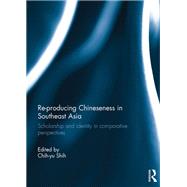 Re-producing Chineseness in Southeast Asia,9781317368229 Re-producing Chineseness in Southeast Asia,9781317368229