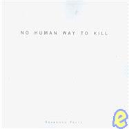 No Human Way to Kill,9780956208248 No Human Way to Kill,9780956208248