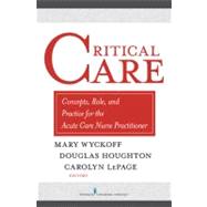 Critical Care: Concepts, Role and Practice for the Acute Care Nurse Practitioner,9780826138262 Critical Care: Concepts, Role and Practice for the Acute Care Nurse Practitioner,9780826138262
