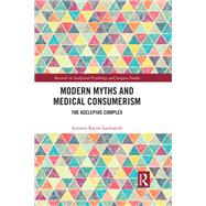 Modern Myths and Medical Consumerism,9780367408275 Modern Myths and Medical Consumerism,9780367408275