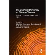 Biographical Dictionary of Chinese Women: v. 1: The Qing Period, 1644-1911,9780765618276 Biographical Dictionary of Chinese Women: v. 1: The Qing Period, 1644-1911,9780765618276