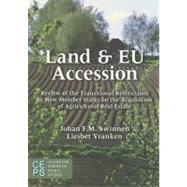 Land and EU Accession : Review of the Transitional Restrictions on New Member States on the Acquisition of Agricultural Real Estate,9789290798279 Land and EU Accession : Review of the Transitional Restrictions on New Member States on the Acquisition of Agricultural Real Estate,9789290798279