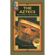 The Aztecs: Rise and Fall of a Great Empire,9780736828284 The Aztecs: Rise and Fall of a Great Empire,9780736828284