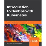 Introduction to DevOps with Kubernetes,9781789808285 Introduction to DevOps with Kubernetes,9781789808285