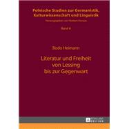 Literatur Und Freiheit Von Lessing Bis Zur Gegenwart,9783631648285 Literatur Und Freiheit Von Lessing Bis Zur Gegenwart,9783631648285