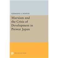 Marxism and the Crisis of Development in Prewar Japan,9780691638294 Marxism and the Crisis of Development in Prewar Japan,9780691638294