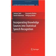 Incorporating Knowledge Sources into Statistical Speech Recognition,9780387858296 Incorporating Knowledge Sources into Statistical Speech Recognition,9780387858296