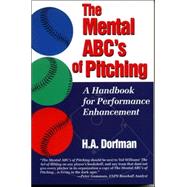 The Mental ABC's of Pitching A Handbook for Performance Enhancement,9781888698299 The Mental ABC's of Pitching A Handbook for Performance Enhancement,9781888698299