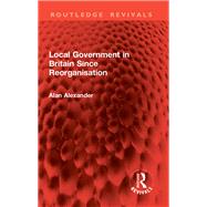 Local Government in Britain Since Reorganisation,9781032858302 Local Government in Britain Since Reorganisation,9781032858302