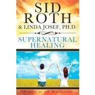 Supernatural Healing : Stories of the Miraculous,9780768428315 Supernatural Healing : Stories of the Miraculous,9780768428315