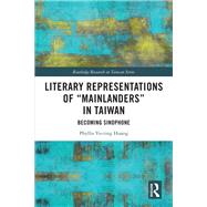Literary Representations of “Mainlanders” in Taiwan,9780367458317 Literary Representations of “Mainlanders” in Taiwan,9780367458317