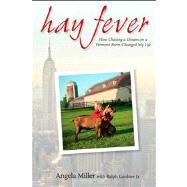 Hay Fever : How Chasing a Dream on a Vermont Farm Changed My Life,9780470398333 Hay Fever : How Chasing a Dream on a Vermont Farm Changed My Life,9780470398333