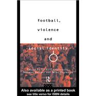 Football, Violence and Social Identity,9780415098373 Football, Violence and Social Identity,9780415098373