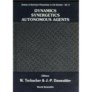 Dynamics, Synergetics, Autonomous Agents : Nonlinear Systems Approaches to Cognitive Psychology and Cognitive Science,9789810238377 Dynamics, Synergetics, Autonomous Agents : Nonlinear Systems Approaches to Cognitive Psychology and Cognitive Science,9789810238377
