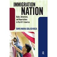 Immigration Nation: Raids, Detentions, and Deportations in Post-9/11 America,9781594518379 Immigration Nation: Raids, Detentions, and Deportations in Post-9/11 America,9781594518379