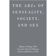 Abzs of Sensuality, Society, and Sex,9781514428382 Abzs of Sensuality, Society, and Sex,9781514428382